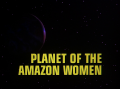 BR25 - Planet of the Amazon Women - Title screencap.png