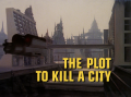 BR25 - The Plot to Kill a City, Part I - Title screencap.png